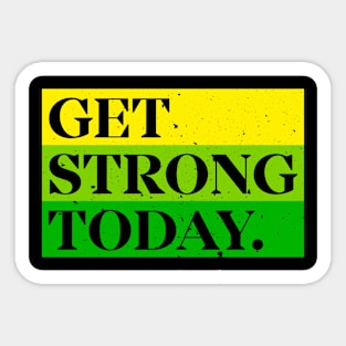 Get Strong Today Sticker